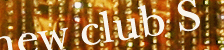 new club S (�j���[�N���u�G�X)